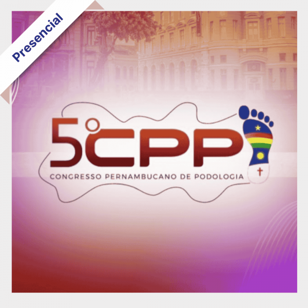 5° CPP Congresso Pernambucano de Podologia 5° CPP Congresso Pernambucano de Podologia