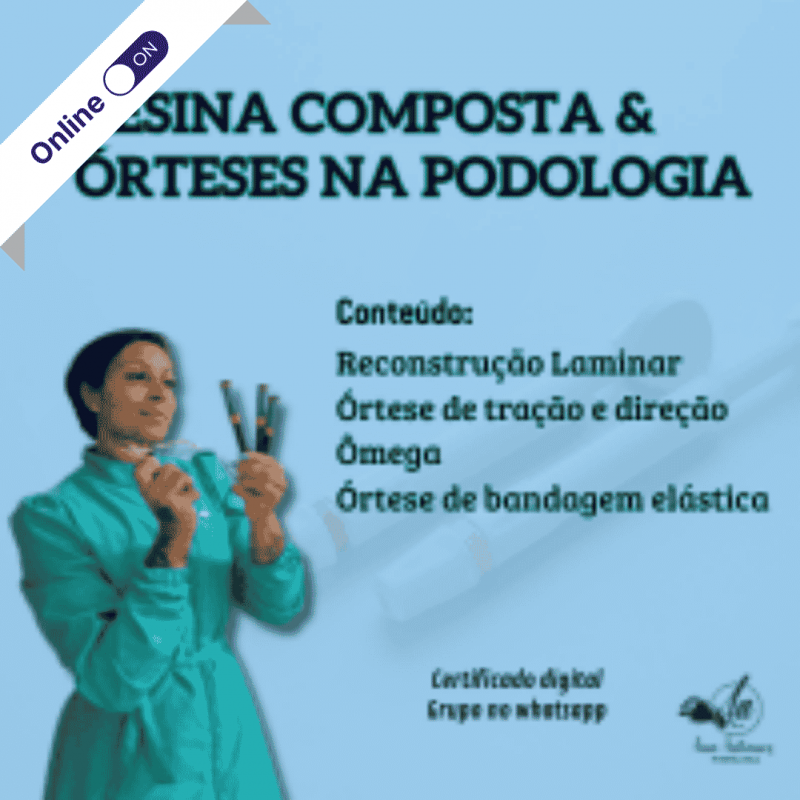 Curso de Podologia Online - Resina Composta e Órteses
