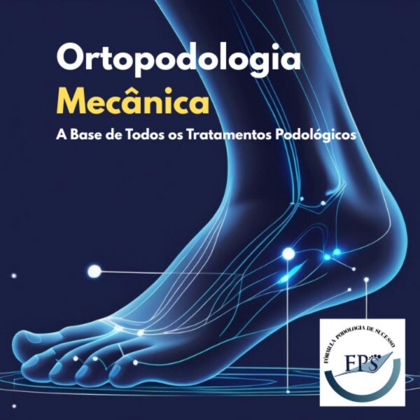 Ortopodologia Mecânica - A Base de Todos os Tratamentos Podológicos Ortopodologia Mecânica - A Base de Todos os Tratamentos Podológicos