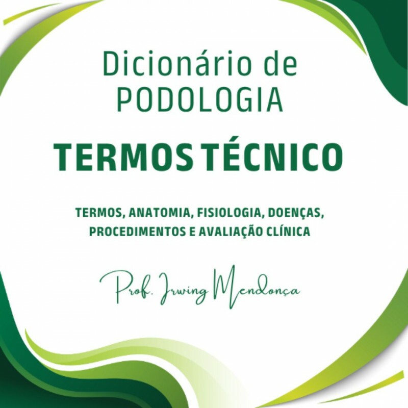 Dicionário Técnico de Podologia – Mais de 3.000 Termos Essenciais Dicionário Técnico de Podologia – Mais de 3.000 Termos Essenciais