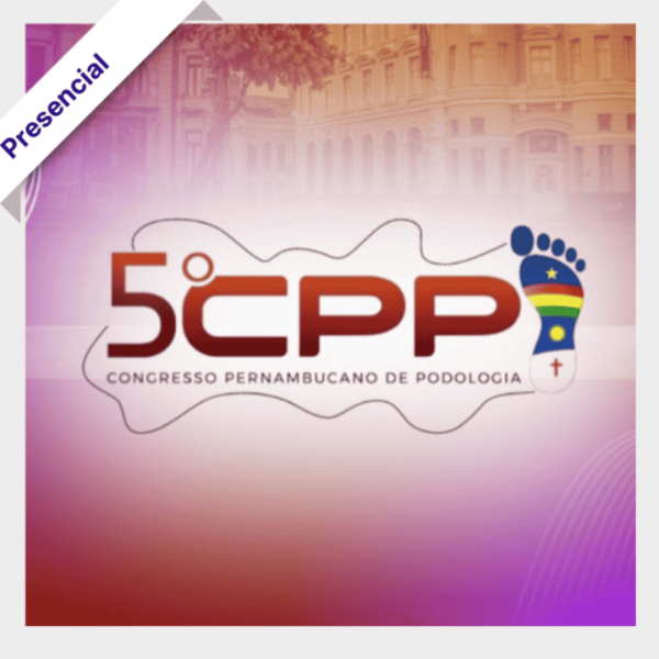 5° CPP Congresso Pernambucano de Podologia