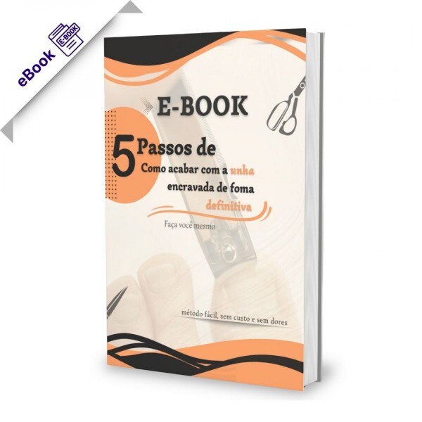 e-Book - 5 Passos Simples de como acabar com Unha Encravada