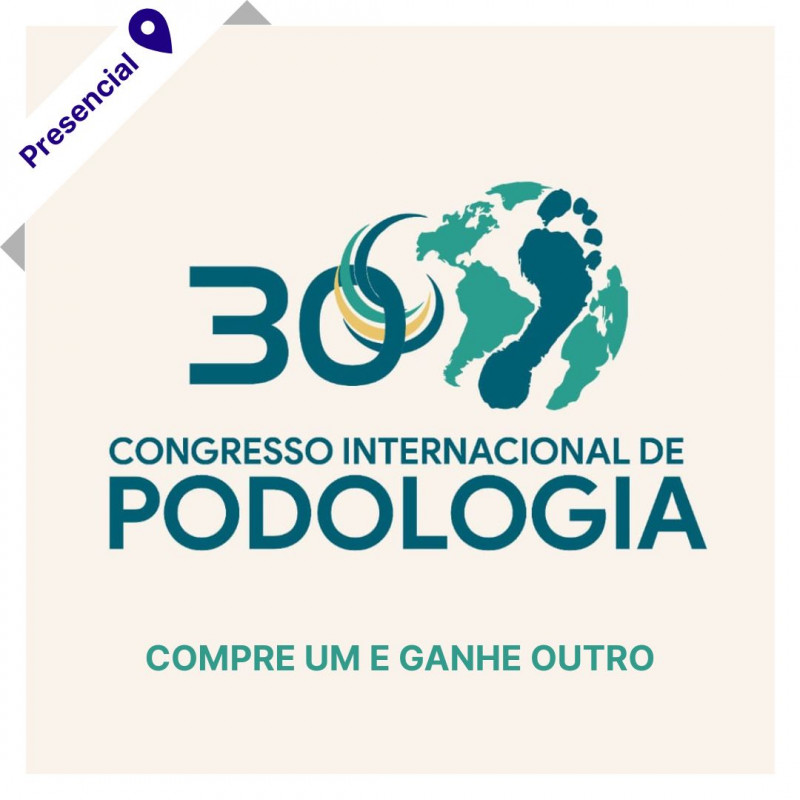 30º Congresso Internacional de Podologia - CIP 2025 (COMPRE UM GANHE OUTRO)