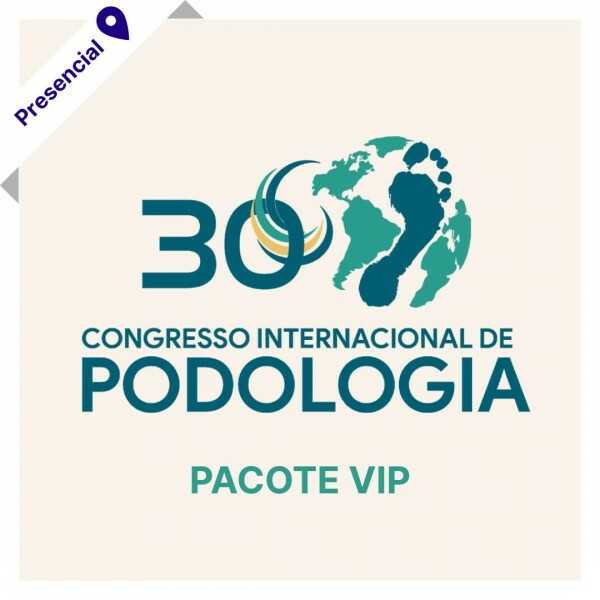 30º Congresso Internacional de Podologia - CIP 2025 (INGRESSO VIP)