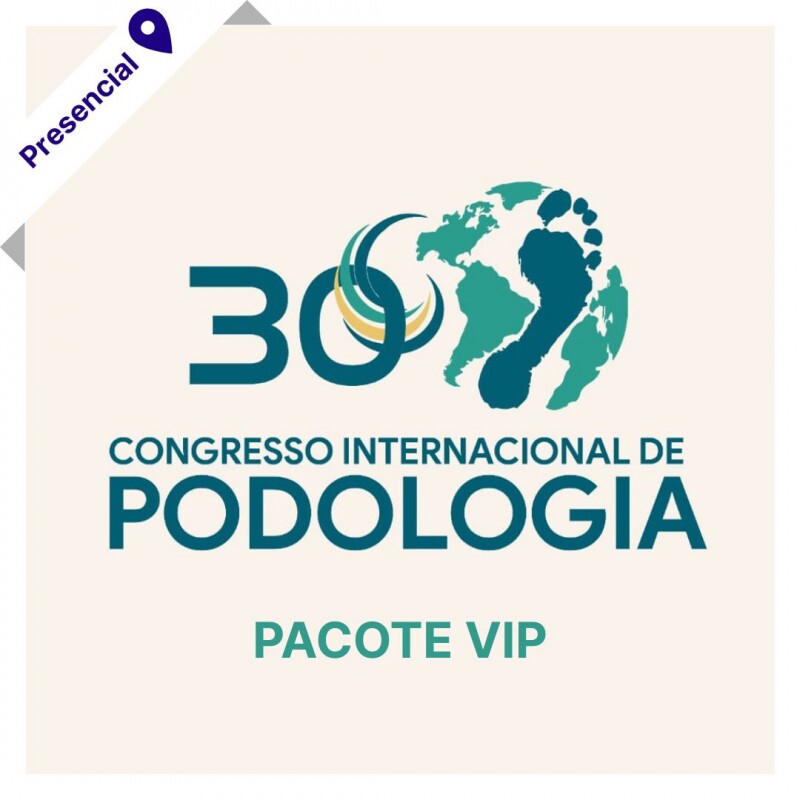 30º Congresso Internacional de Podologia - CIP 2025 (INGRESSO VIP)