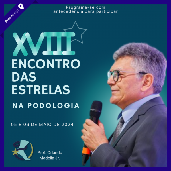 XVIII Encontro das Estrelas na Podologia - Prof. Orlando Madella Jr