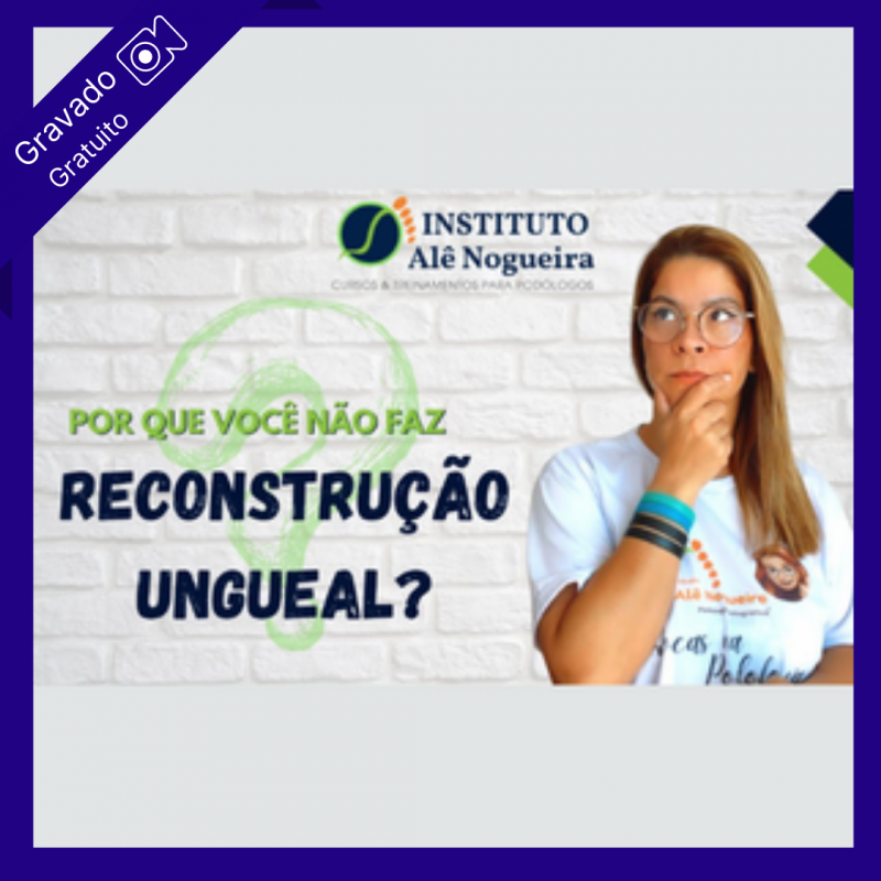 Reconstrução Ungueal - LIVE - Ale Nogueira