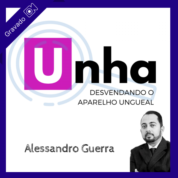 Unhas, desvendando o Aparelho Ungueal - Alessandro Guerra | DoutorPé