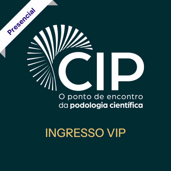 CIP - Congresso Internacional de Podologia (Ingresso VIP) CIP - Congresso Internacional de Podologia (Ingresso VIP)