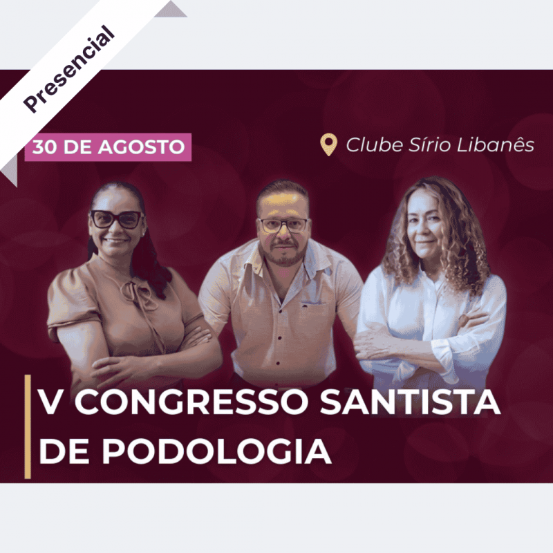 5º Congresso Internacional de Podologia de Santos 5º Congresso Internacional de Podologia de Santos