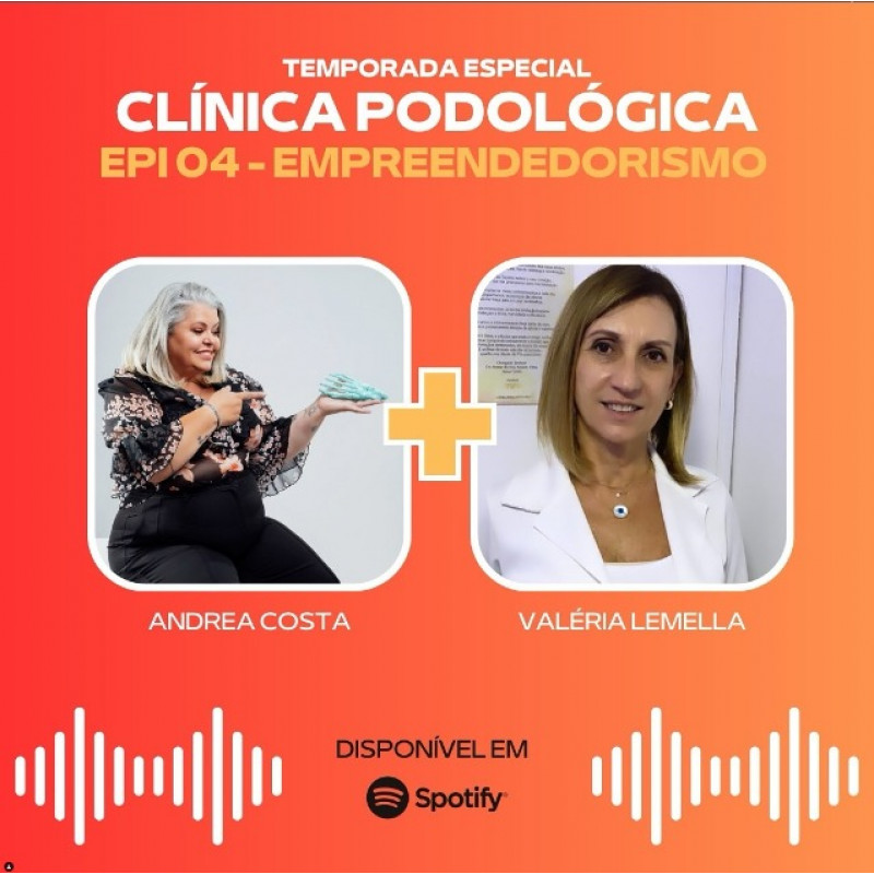 Podocast Especial #04 - Clínica Podológica - Como é empreender? | Andrea Costa