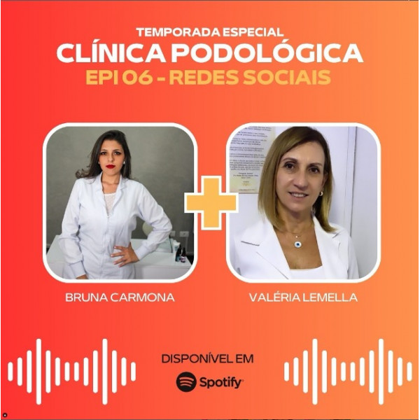 Podocast Especial #06 - Clínica Podológica - Como usar as redes sociais a seu favor? | Bruna Carmona