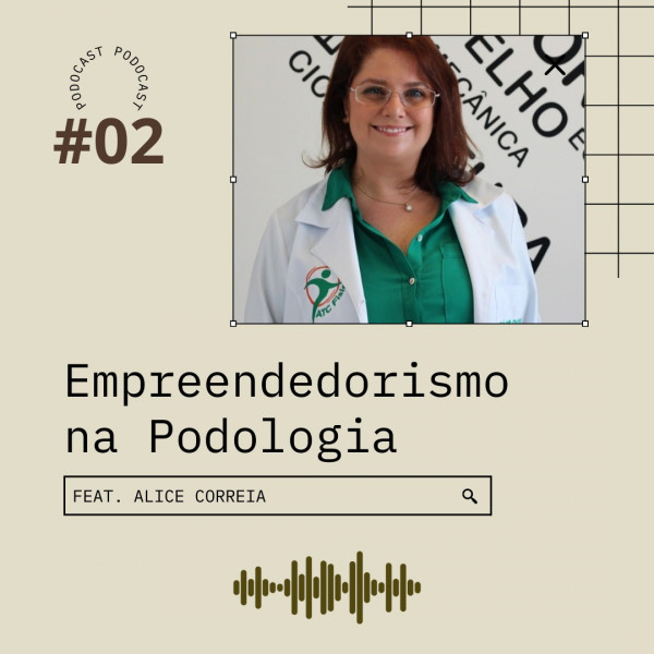 Podocast #02 -  Empreendedorismo na Podologia (ft. Alice Correia)