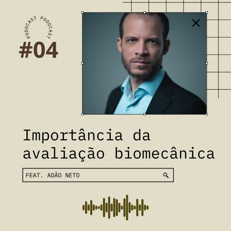 Podocast #04 -  Importância da Avaliação Biomecânica (ft. Adão Neto)