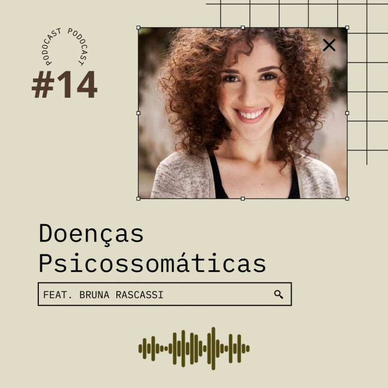 Podocast #14 - Doenças Psicossomáticas (ft. Bruna Rascassi)