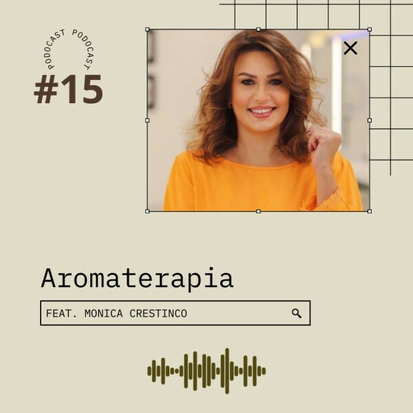 Podocast #15 - Aromaterapia (ft. Monica Crestincov)