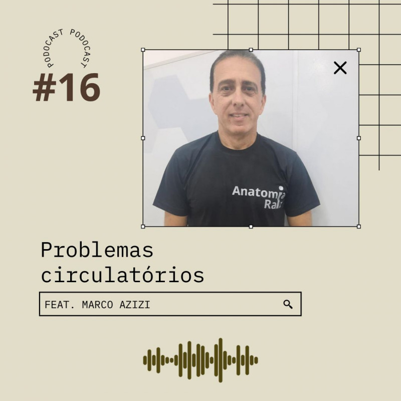 Podocast #16 - Problemas Circulatórios (ft. Marco Azizi)