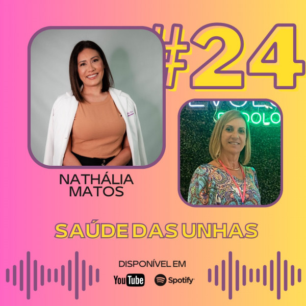 Podocast #24 - Saúde das Unhas (ft. Nathália Matos)