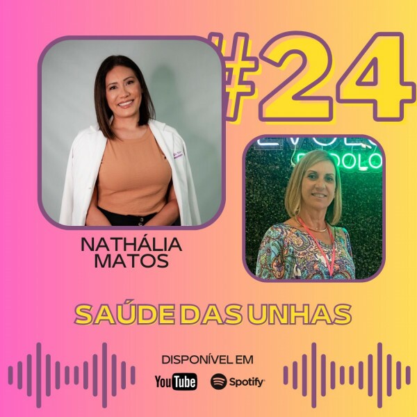 Podocast #24 - Saúde das Unhas (ft. Nathália Matos)