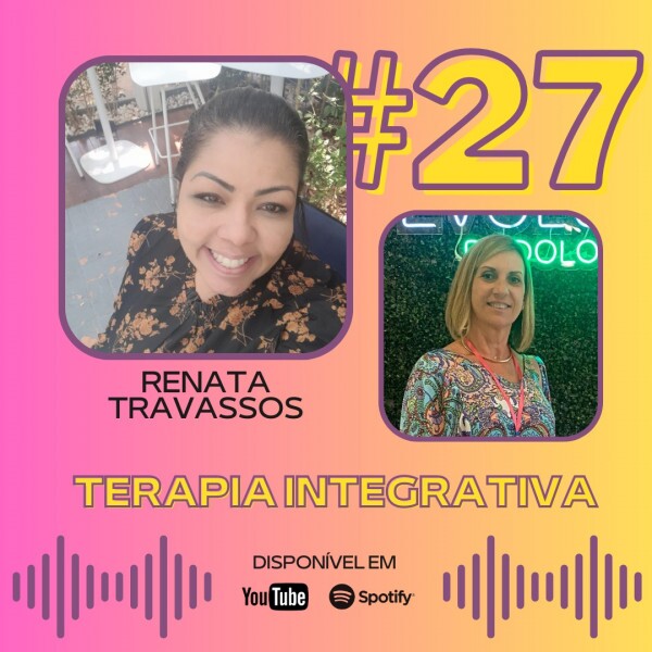 Podocast #27 - Terapia Integrativa (ft. Renata Travassos)