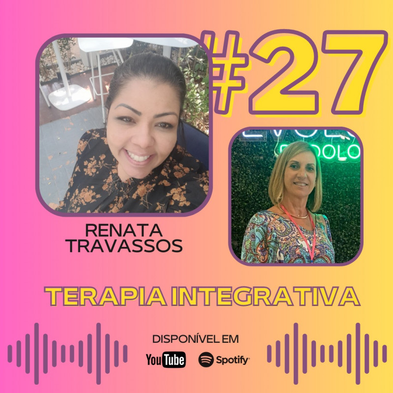 Podocast #27 - Terapia Integrativa (ft. Renata Travassos)