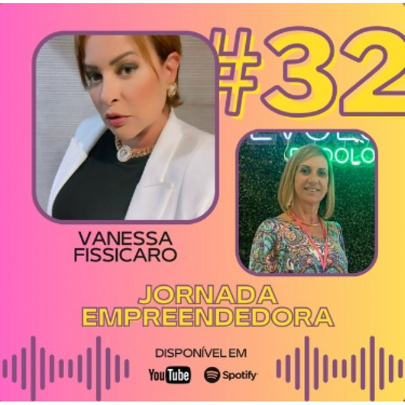 Podocast #32 - Jornada Empreendedora (ft. Vanessa Fissicaro)