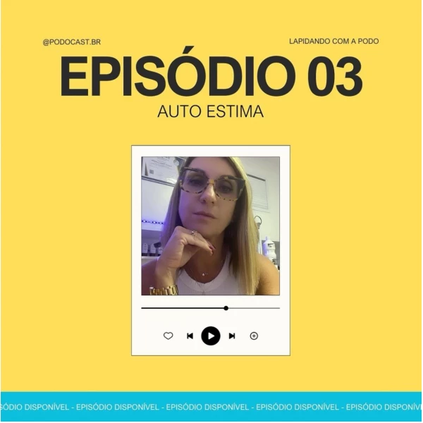 Podocast #03 - Lapidando com a Podo - Autoestima
