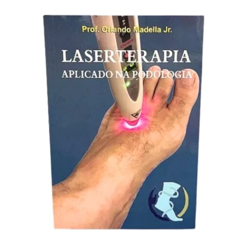 LIVRO - Laserterapia Aplicada na Podologia por Orlando Madella Jr.