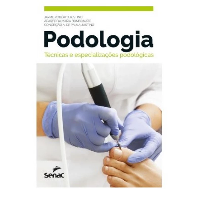  LIVRO - PODOLOGIA: TÉCNICAS E ESPECIALIZAÇÕES PODOLÓGICAS